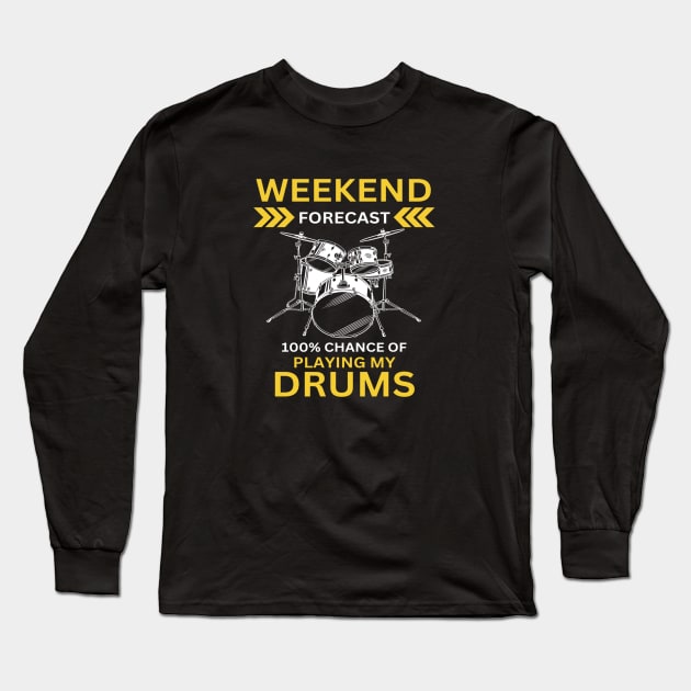 Weekend Forecast-100% Playing My Drums Long Sleeve T-Shirt by Wilcox PhotoArt